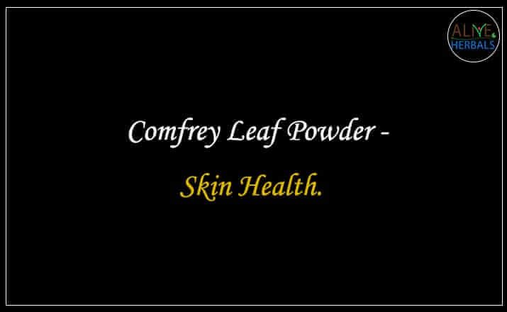 Comfrey Leaf Powder - Buy from the natural health food store