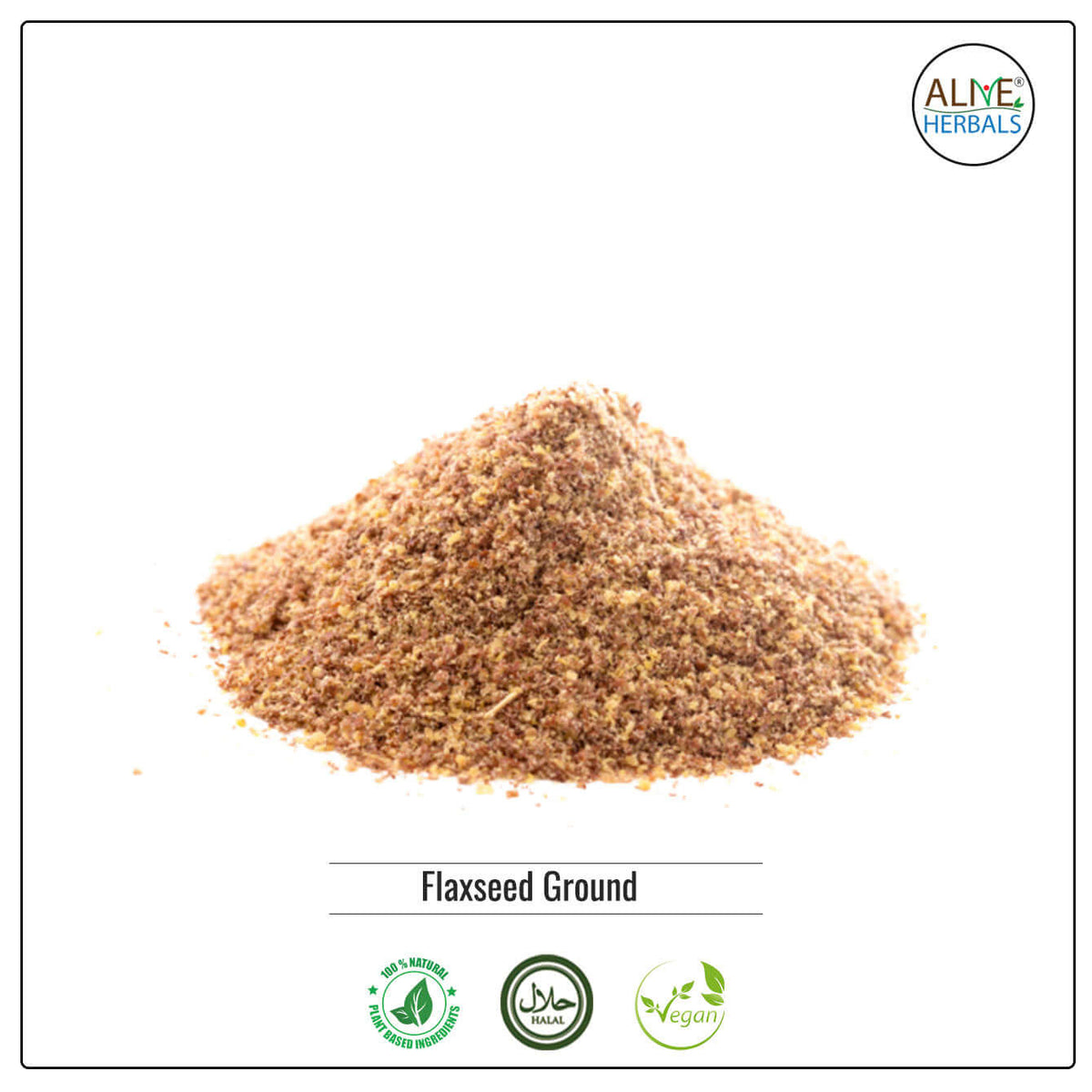 Flaxseed Ground - Shop at Natural Food Store | Alive Herbals.